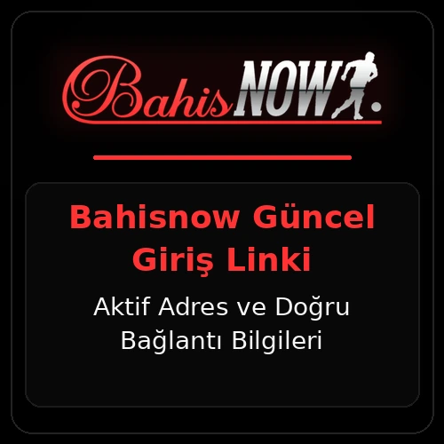 Bahisnow Güncel Giriş | Aktif Adres ve Doğru Bağlantı Bilgileri